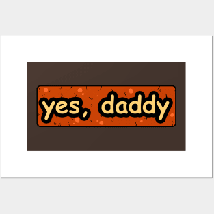 Yes Daddy Posters and Art